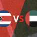 Emiratos Árabes Unidos vs Costa Rica se van al descanso con un marcador 3-0