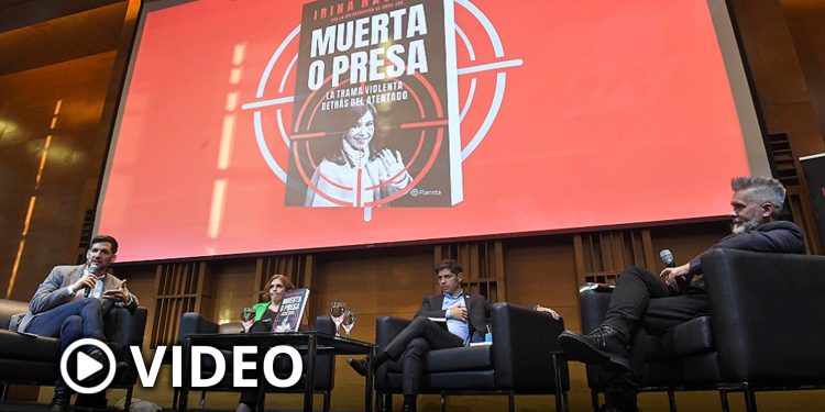 Con Kicillof en el panel, se presentó el libro “Muerta o presa” del ataque a Cristina
