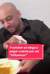El extraño caso del tipo que come en restoranes y no quiere pagar la cuenta porque es youtuber